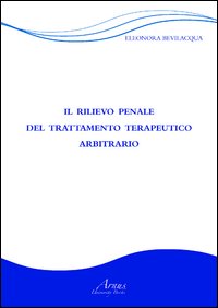 Il rilievo penale del trattamento terapeutico arbitrario