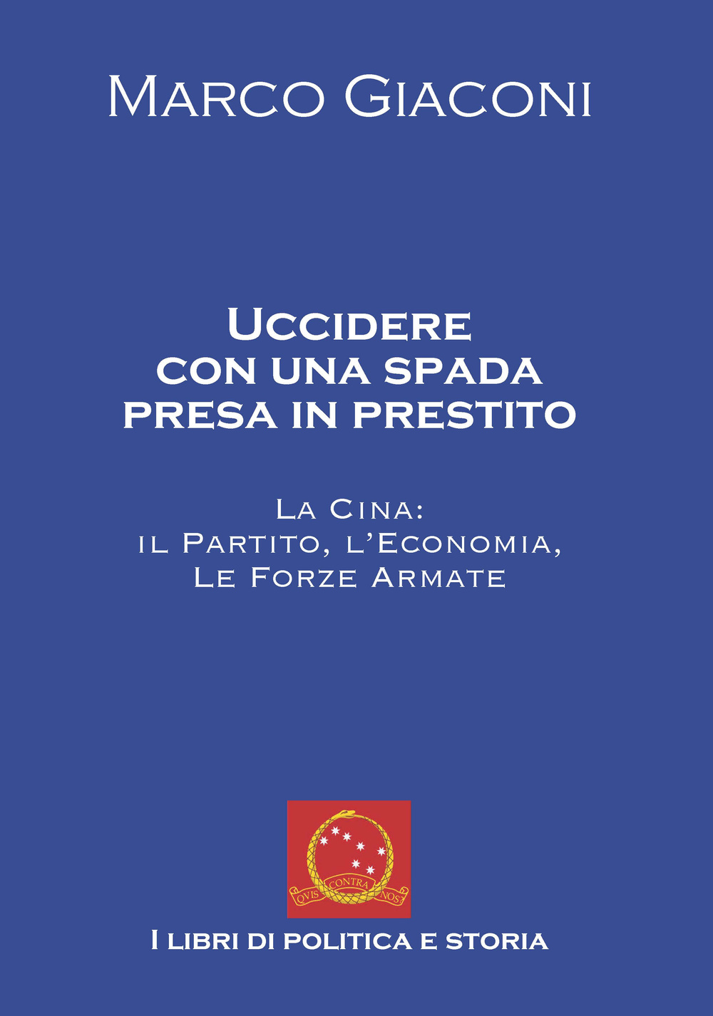 Uccidere con una spada presa in prestito. La Cina, il partito, l'economia, le Forze Armate