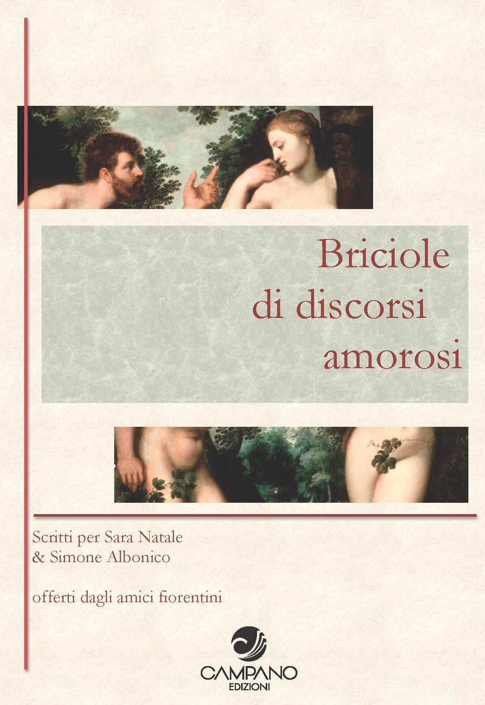 Briciole di discorsi amorosi. Scritti per Sara Natale & Simone Albonico offerti dagli amici fiorentini