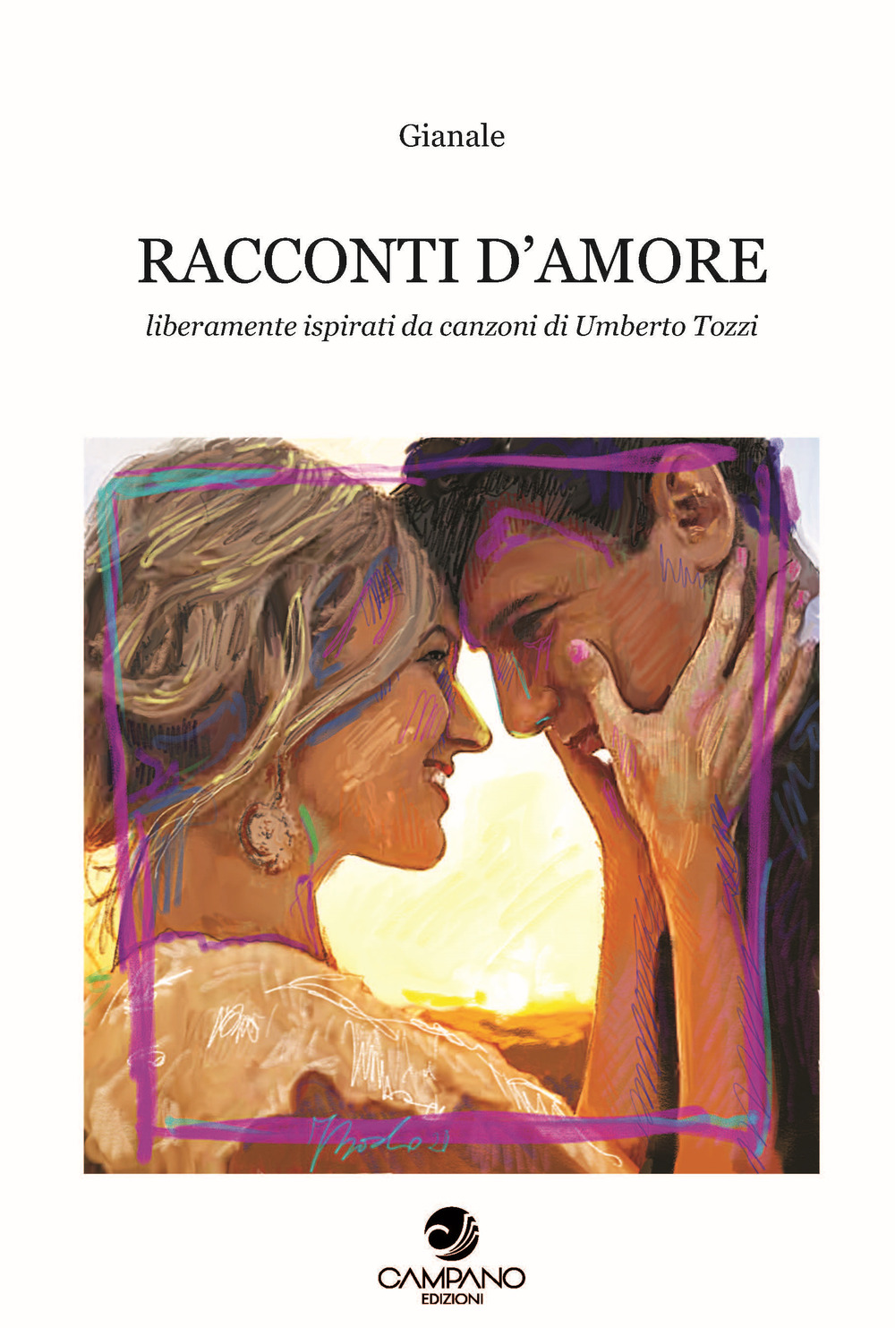 Racconti d'amore. Liberamente ispirati da canzoni di Umberto Tozzi