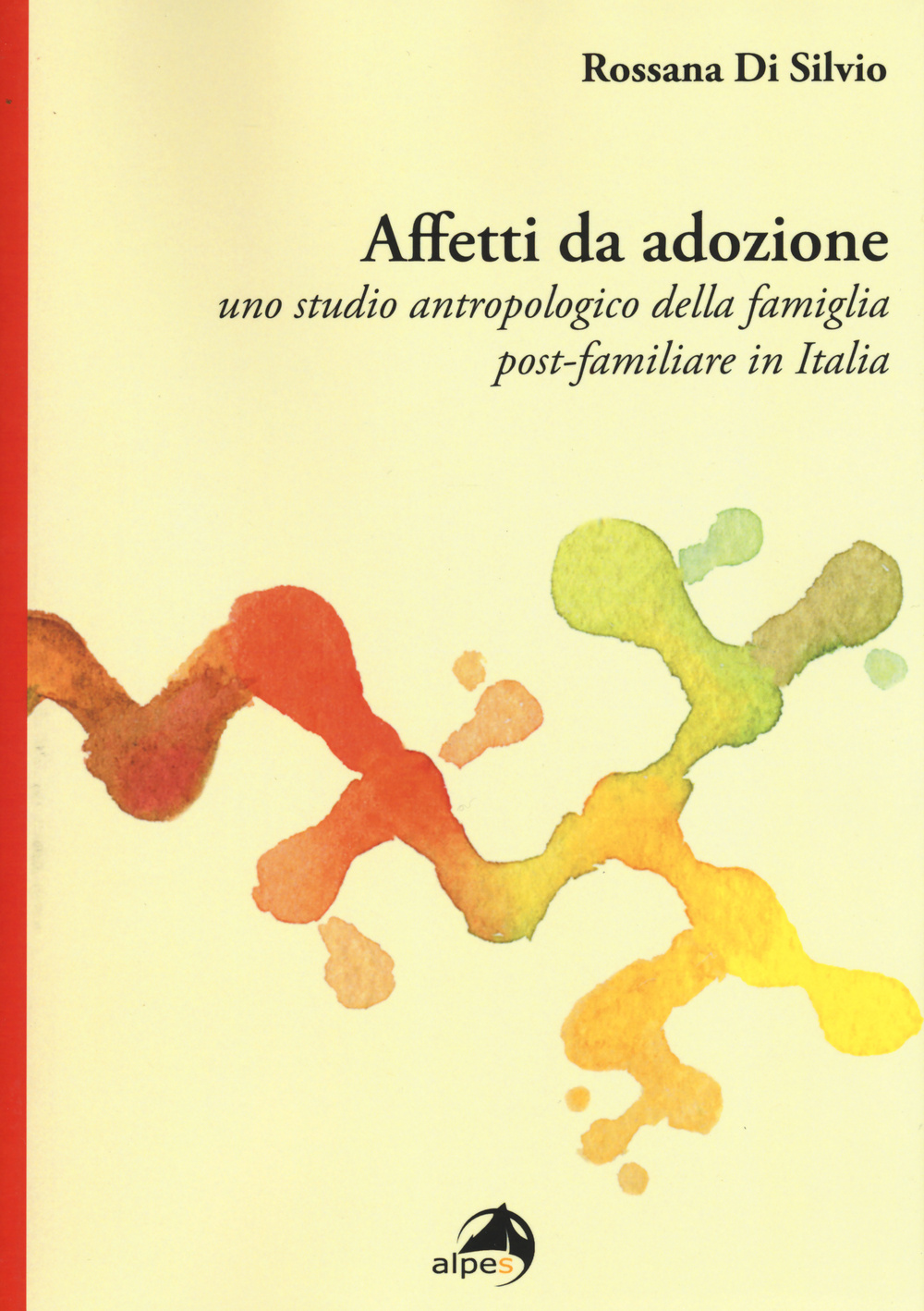 Affetti da adozione. Uno studio antropologico della famiglia post-familiare in Italia