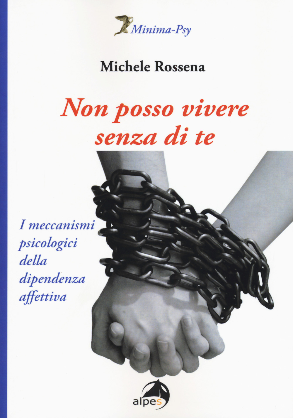 Non posso vivere senza di te. I meccanismi psicologici della dipendenza affettiva