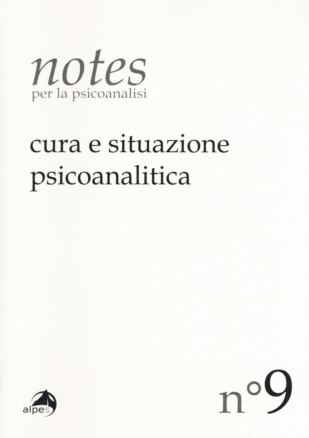 Notes per la psicoanalisi (2017). Vol. 9: Cura e situazione psicoanalitica