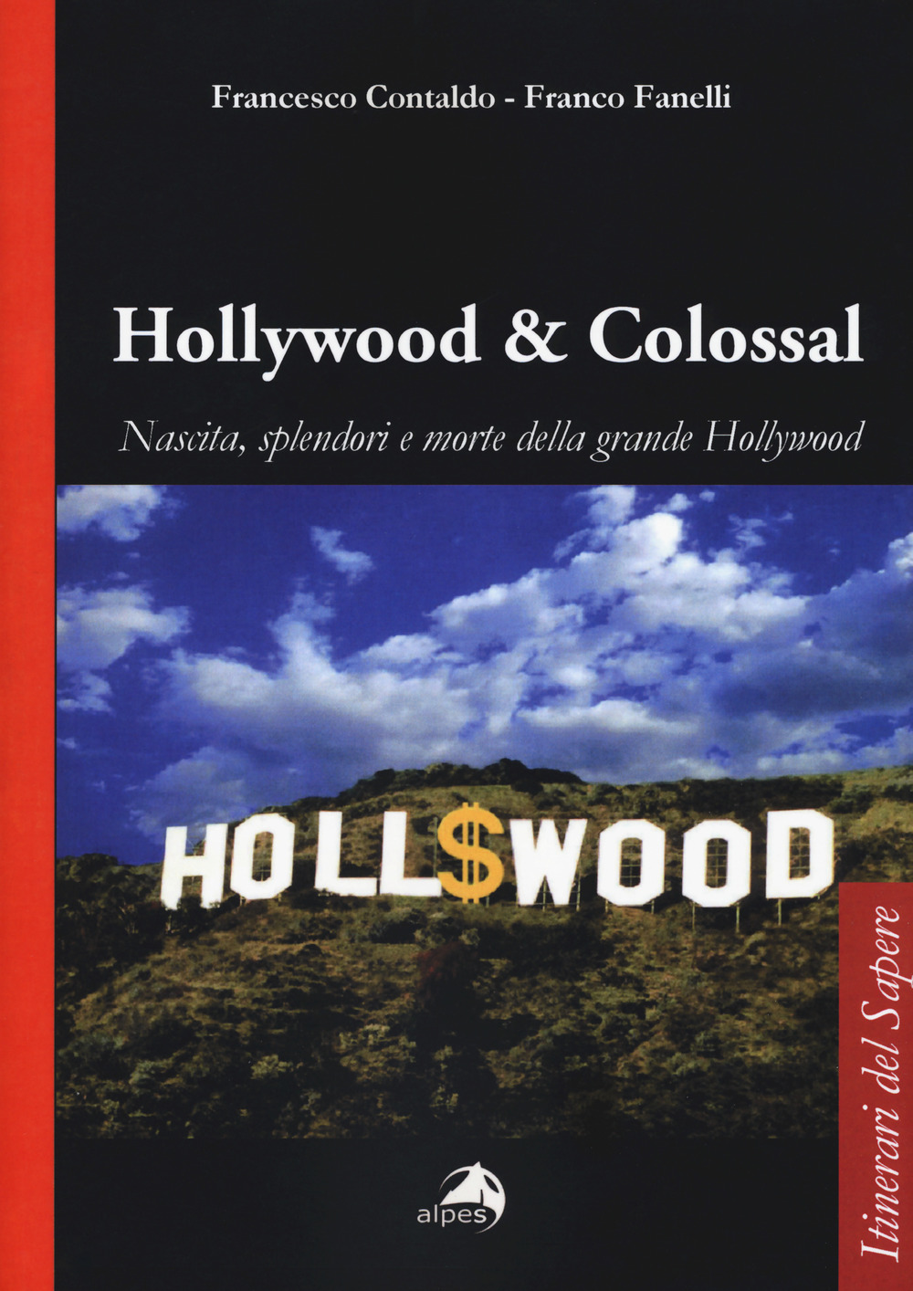 Hollywood & colossal. Nascita, splendori e morte della grande Hollywood