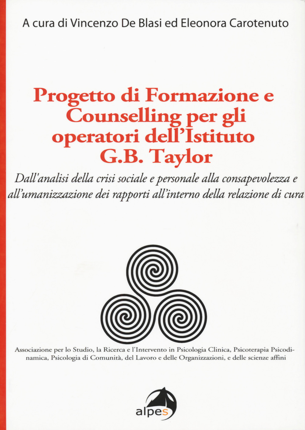 Progetto di formazione e counselling per gli operatori dell'Istituto G.B. Taylor. Dall'analisi della crisi sociale e personale alla consapevolezza e all'umanizzazione dei rapporti all'interno della relazione di cura