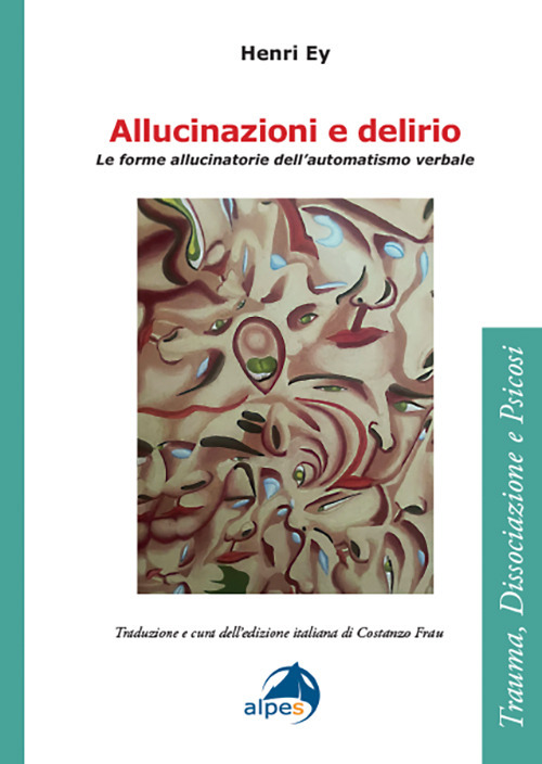 Allucinazioni e delirio. Le forme allucinatorie dell'automatismo verbale