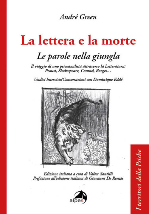 La lettera e la morte. Le parole nella giungla. Il viaggio di uno psicoanalista attraverso la Letteratura: Proust, Shakespeare, Conrad, Borges...