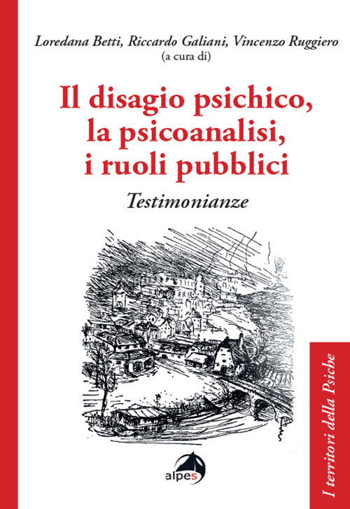 Il disagio psichico, la psicoanalisi, i ruoli pubblici. Testimonianze