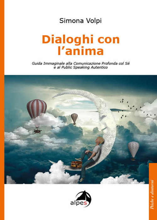 Dialoghi con l'anima. Guida immaginale alla comunicazione profonda col sé e al public speaking autentico