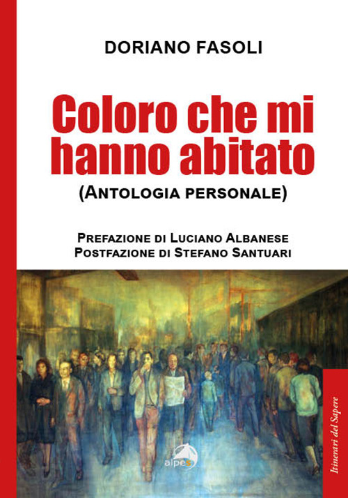 Coloro che mi hanno abitato (Antologia personale)