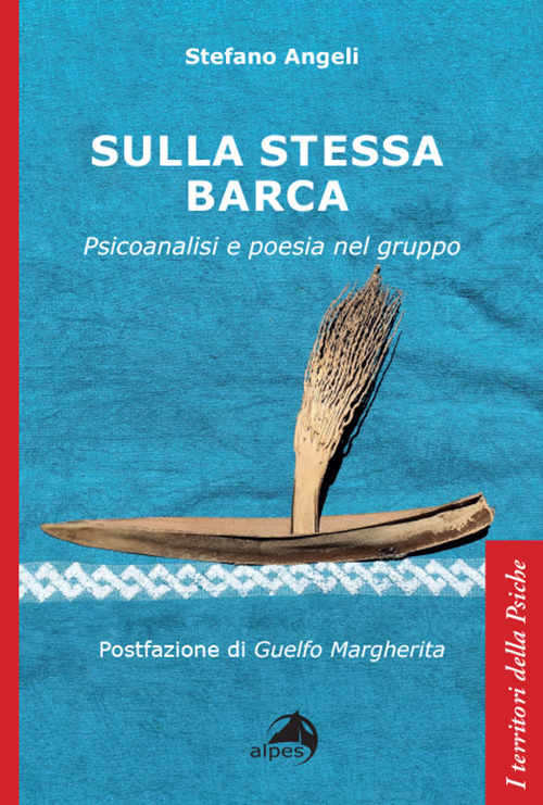 Sulla stessa barca. Psicoanalisi e poesia nel gruppo