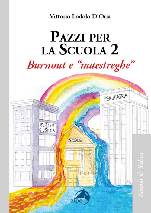 Pazzi per la scuola. Vol. 2: Burnout e «maestreghe»