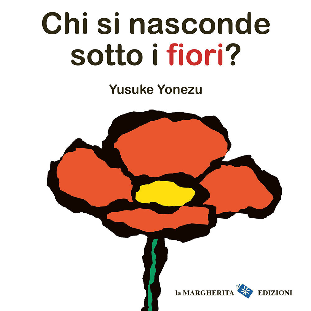 Chi si nasconde sotto i fiori? Ediz. a colori