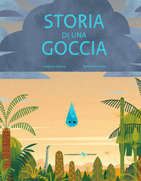 Copertina STORIA DI UNA GOCCIA. EDIZ. A COLORI 