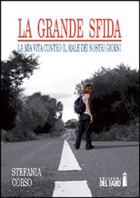 La grande sfida. La mia vita contro il male dei nostri giorni