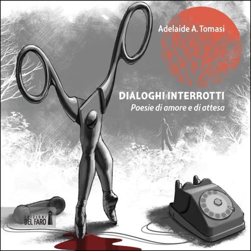 Dialoghi interrotti. Poesie di amore e di attesa