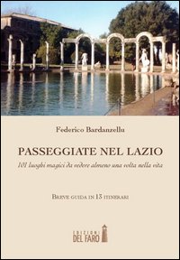 Passeggiate nel Lazio. 101 luoghi magici da vedere almeno una volta nella vita