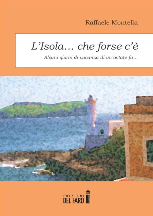 L'isola... che forse c'è. Alcuni giorni di vacanza di un'estate fa...