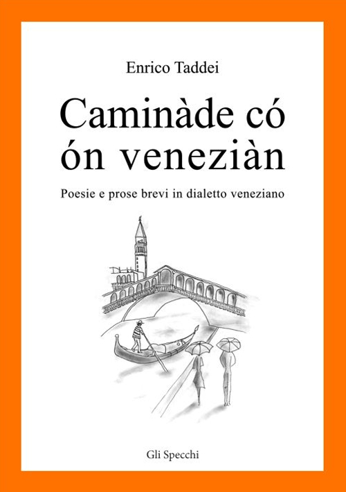 Caminàde có ón veneziàn. Poesie e prose brevi in dialetto veneziano