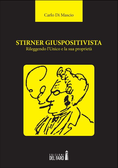 Stirner giuspositivista. Rileggendo l'unico e la sua proprietà