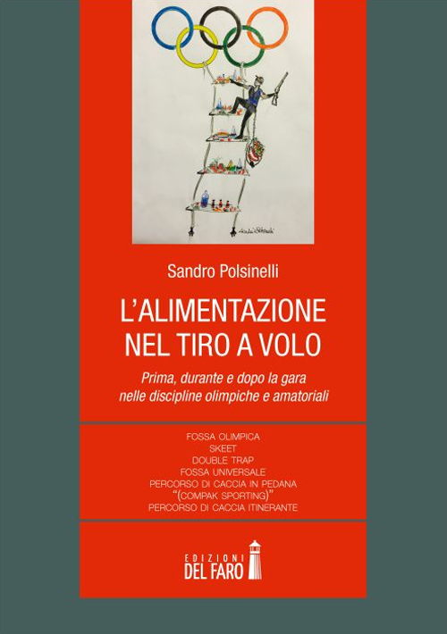 L'alimentazione nel tiro a volo. Prima, durante e dopo la gara nelle discipline olimpiche e amatoriali...