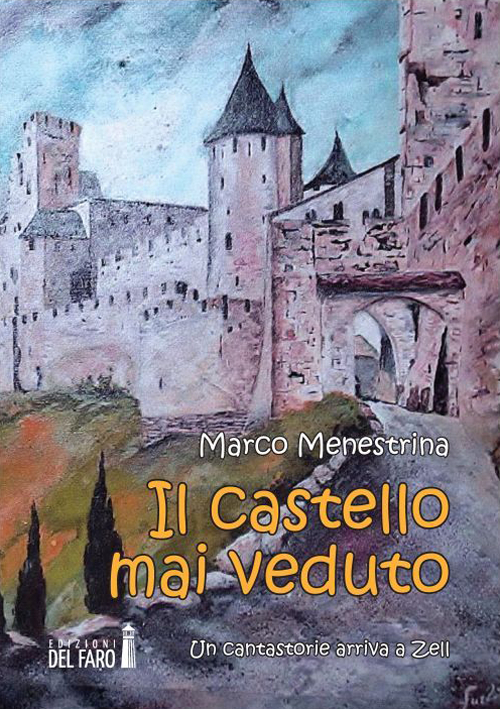 Il castello mai veduto. Un cantastorie arriva a Zell