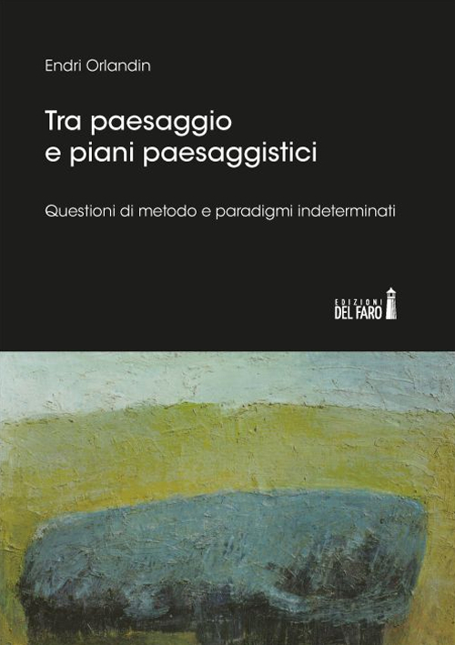 Tra paesaggio e piani paesaggistici. Questioni di metodo e paradigmi indeterminati