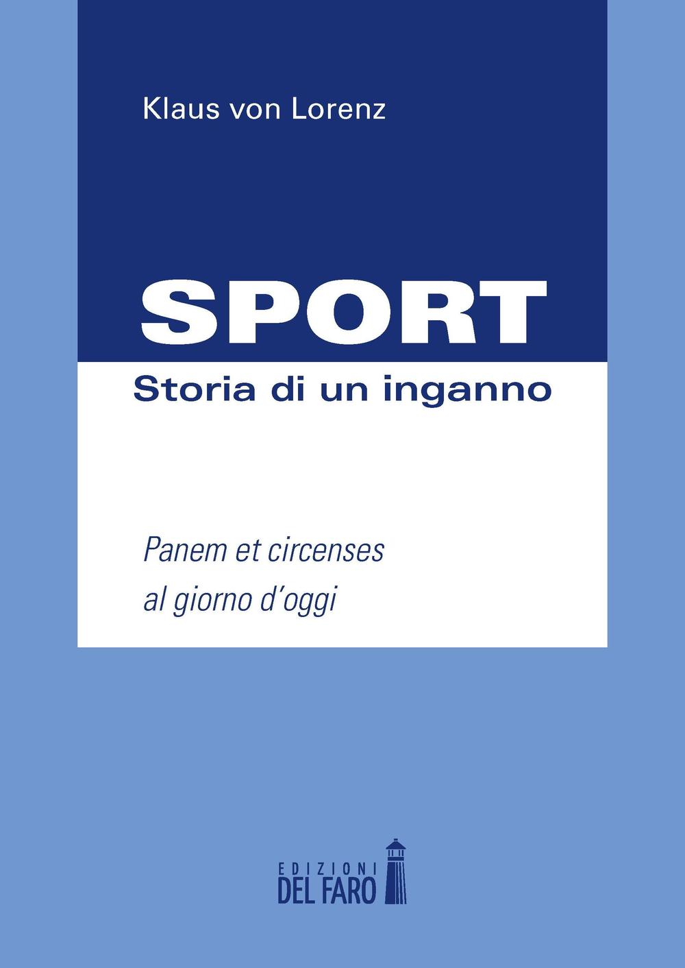 Sport. Storia di un inganno. Panem et circenses al giorno d'oggi