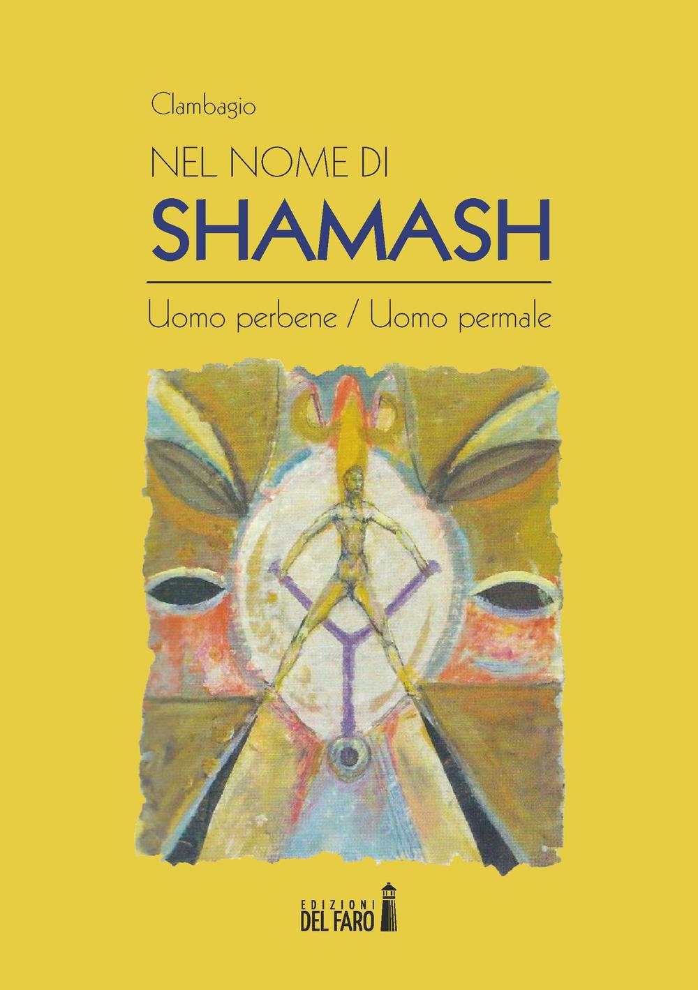 Nel nome di Shamash. Uomo perbene/uomo permale