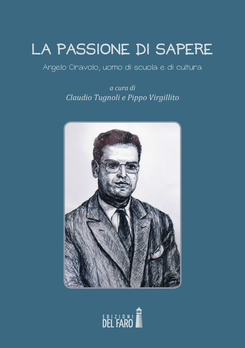 La passione di sapere Angelo Ciravolo, uomo di scuola e di cultura