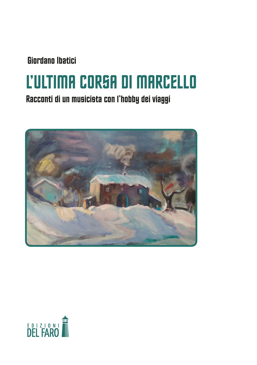 L'ultima corsa di Marcello. Racconti di un musicista con l'hobby dei viaggi