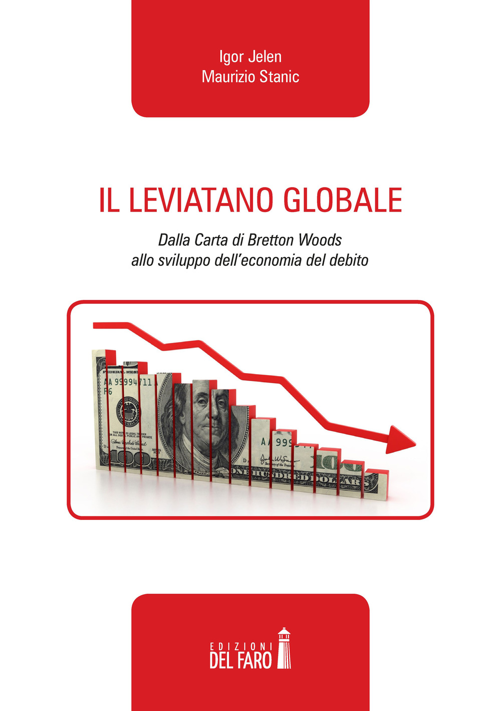 Il leviatano globale. Dalla Carta di Bretton Woods allo sviluppo dell'economia del debito