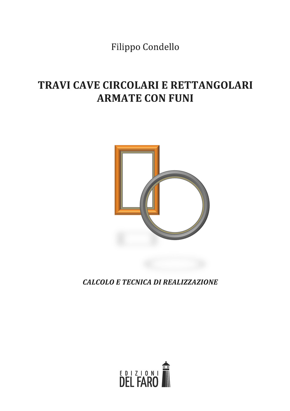 Travi cave circolari e rettangolari armate con funi. Calcolo e tecnica di realizzazione