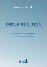 Poesia in attesa. Parodie, divertimenti e poesie per i momenti di attesa