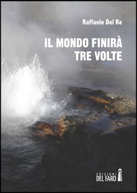 Il mondo finirà tre volte