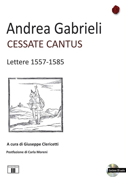 Cessate cantus. Lettere 1557-1585. Con CD Audio