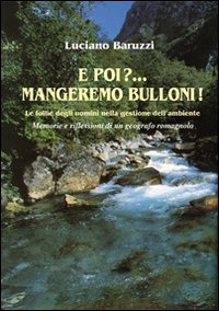 E poi? Mangeremo bulloni! Le follie degli uomini nella gestione dell'ambiente