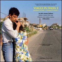 Viaggi in Italia. Set del cinema italiano (1990-2010). Ediz. italiana e inglese. Vol. 3