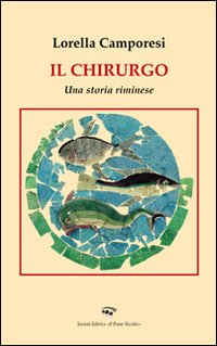 Il chirurgo. Una storia riminese