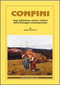 Confini. Arte e letteratura, storia e cultura della Romagna contemporanea. Vol. 43