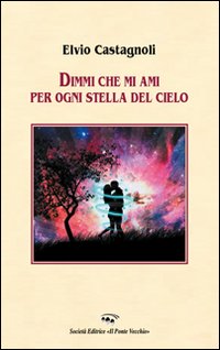 Dimmi che mi ami per ogni stella del cielo