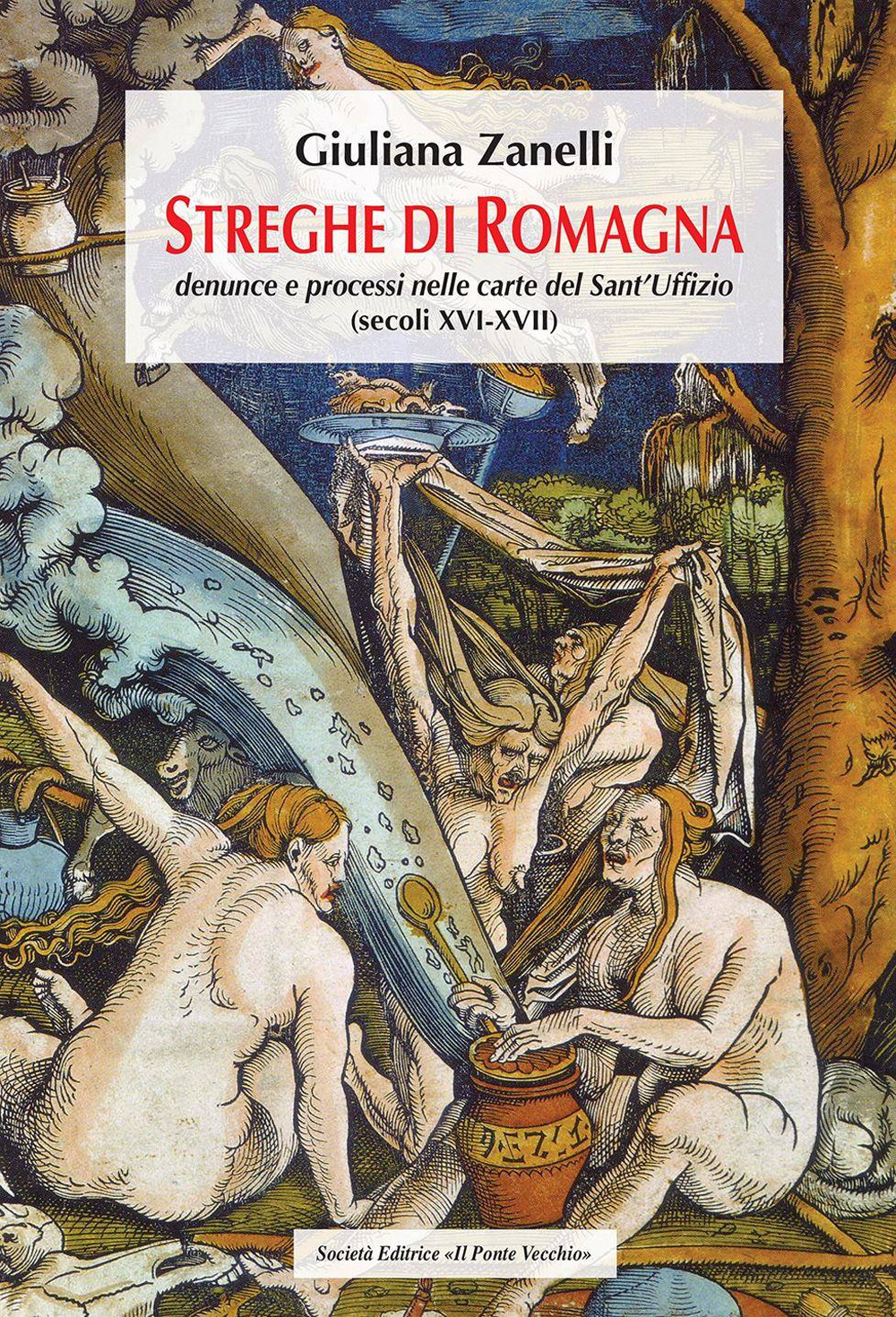 Streghe di Romagna. Denunce e processi nelle Carte del Sant'Uffizio (secoli XVI-XVII)