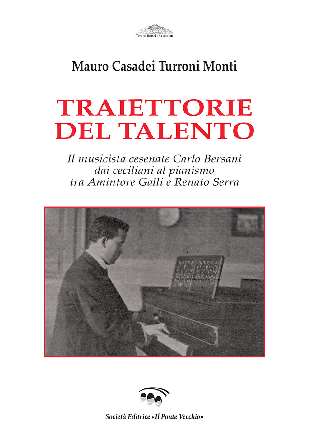 Traiettorie del talento. Il musicista cesenate Carlo Bersani dai ceciliani al pianismo tra Amintore Galli e Renato Serra