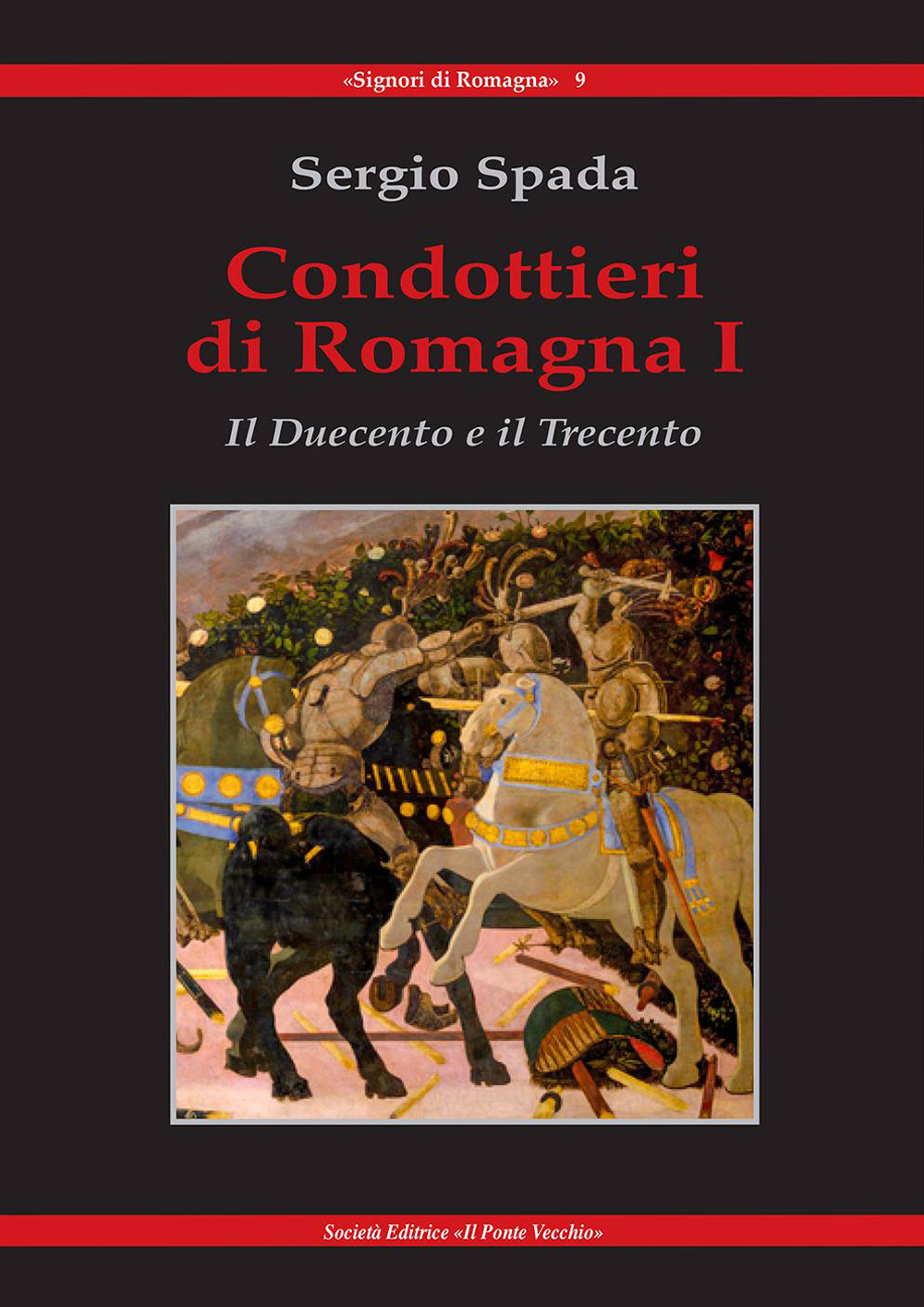 Condottieri di Romagna. Vol. 1: Il Duecento e il Trecento