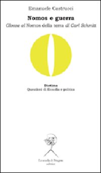 Nomos e guerra. Glosse al «Nomos della terra» di Carl Schmitt