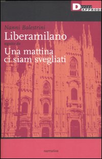 Liberamilano seguito da Una mattina ci siam svegliati