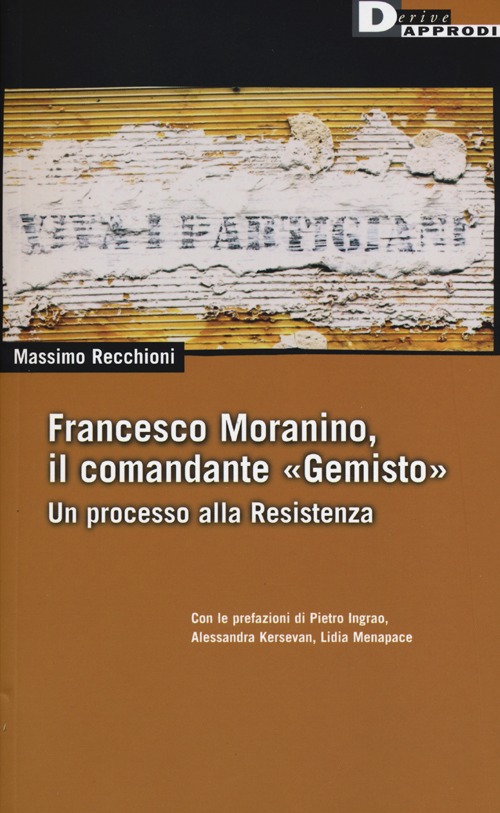 Francesco Moranino, il comandante «Gemisto». Un processo alla Resistenza