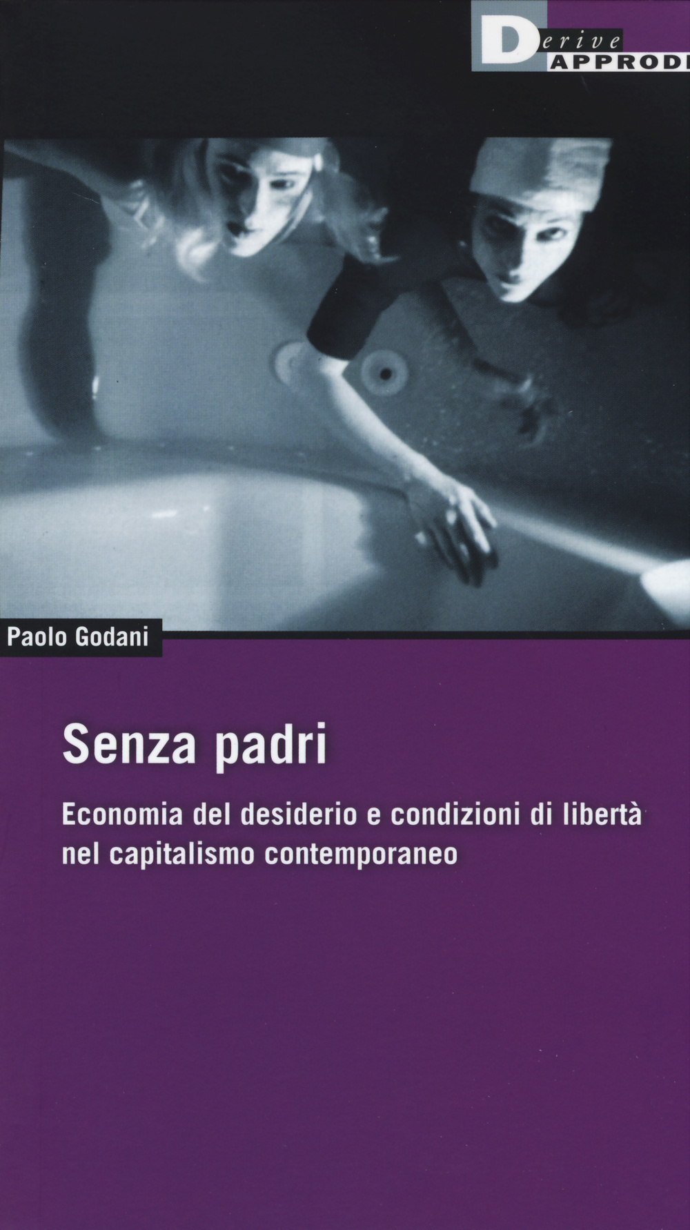 Senza padri. Economia del desiderio e condizioni di libertà nel capitalismo contemporaneo