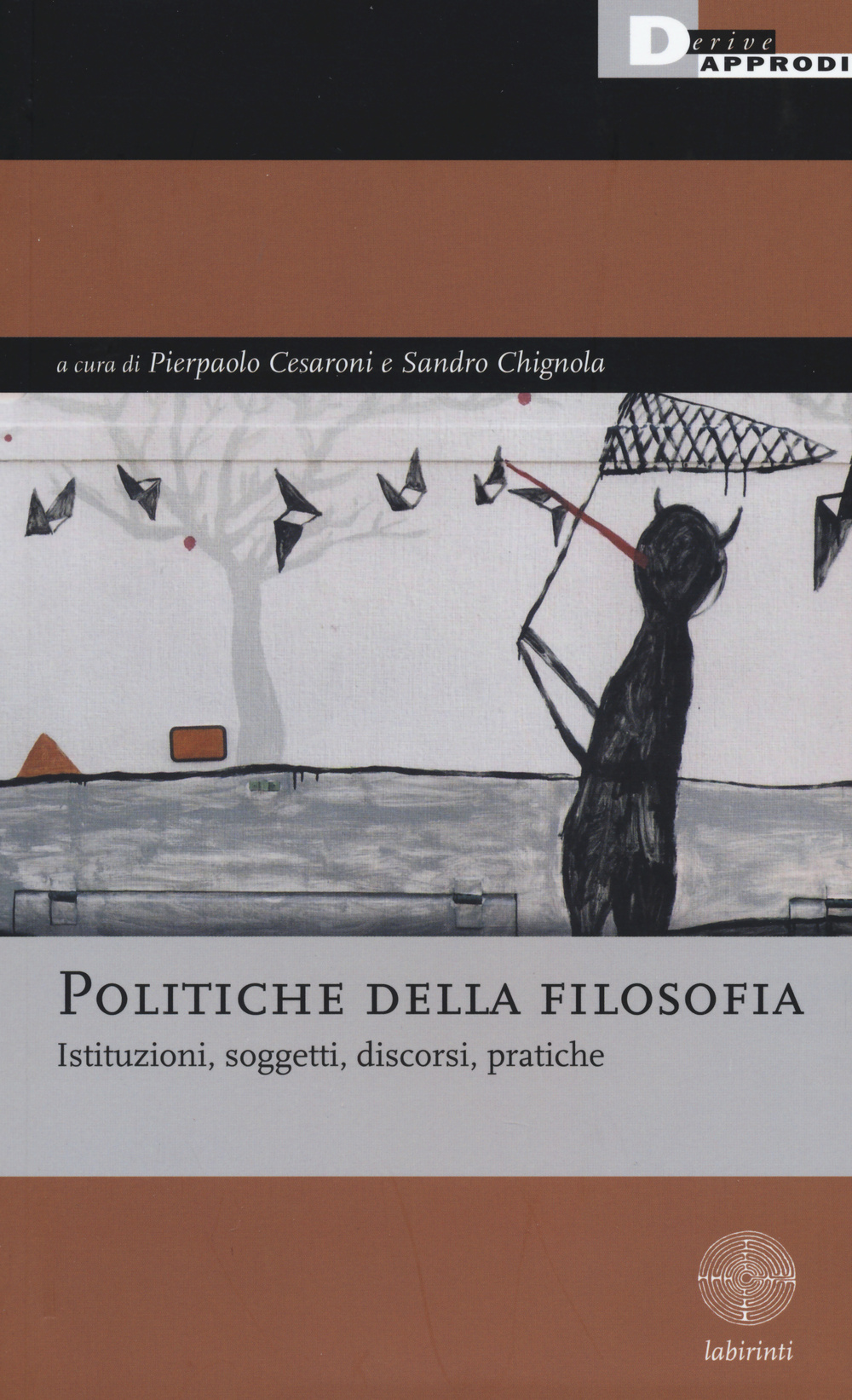 Politiche della filosofia. Istituzioni, soggetti, discorsi, pratiche