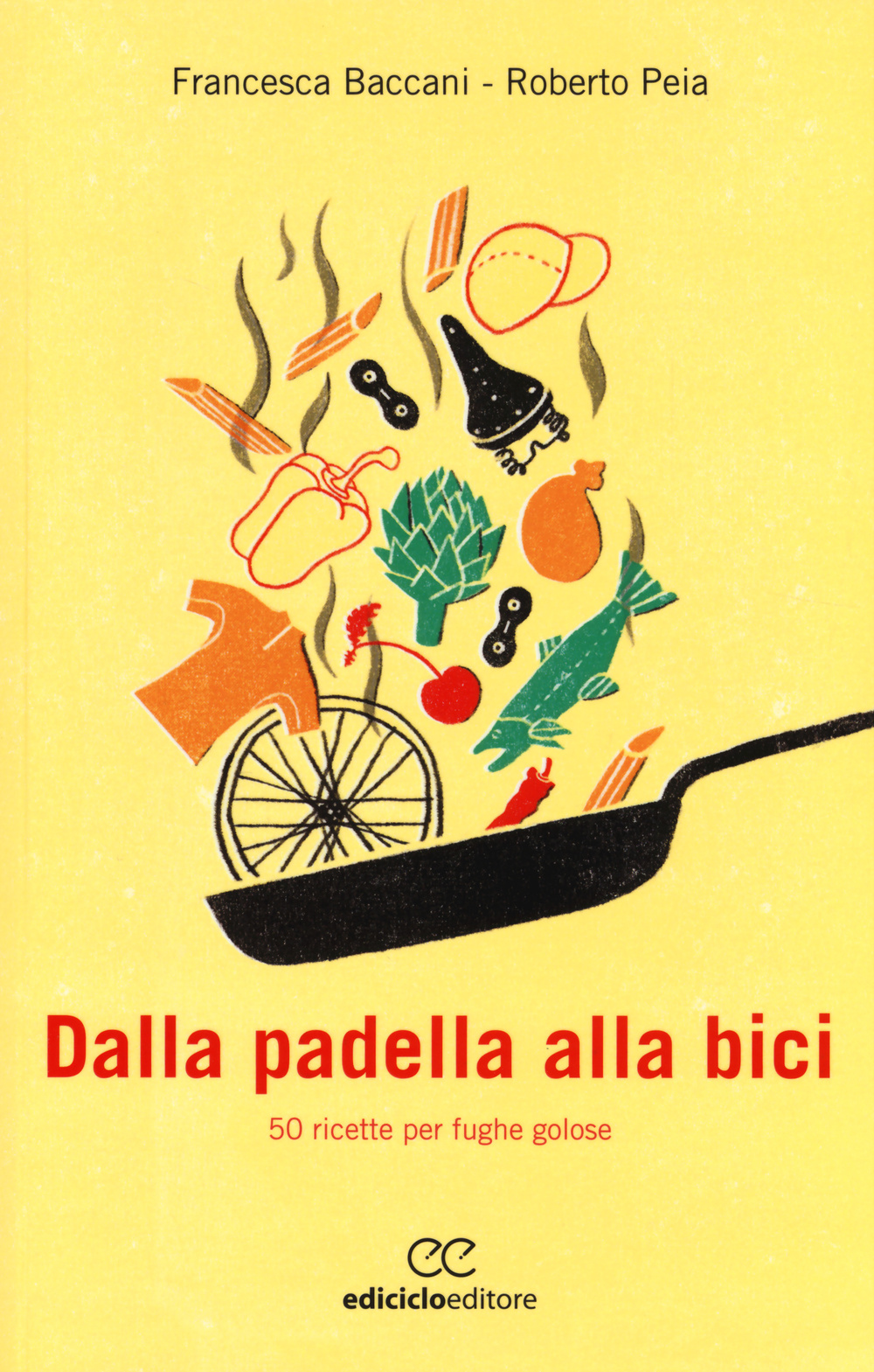 Dalla padella alla bici. 50 ricette per fughe golose